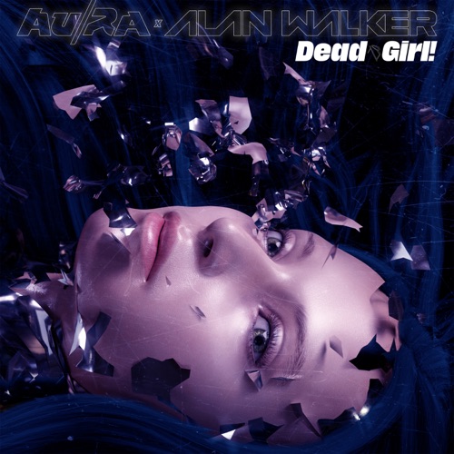 Au/Ra & Alan Walker – Dead Girl! – Single [iTunes Plus AAC M4A]