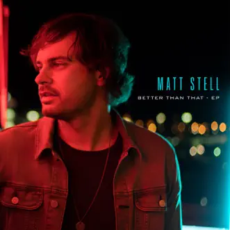 Better Than That - EP by Matt Stell album reviews, ratings, credits