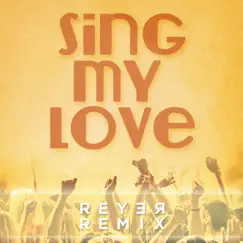 Sing My Love (Reyer Remix) - Single by Reyer album reviews, ratings, credits