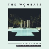 Greek Tragedy (Oliver Nelson remix) by The Wombats