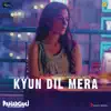 Kyun Dil Mera (From "Paharganj") - Single album lyrics, reviews, download