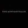 You Ain't Gotta Lie (feat. G5 & GQ) - Single