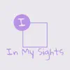 In My Sights - Single album lyrics, reviews, download