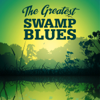 The Greatest Swamp Blues - Various Artists