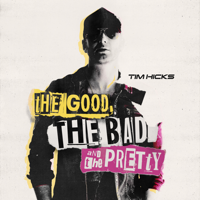 Tim Hicks - The Good, The Bad and the Pretty artwork