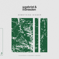 Gabriel & Dresden - Something Bigger (feat. Sub Teal) [Elevven & Nourey Mixes] - EP artwork