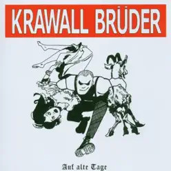Auf alte Tage - Krawallbrüder Auf alte Tage - Krawallbrüder