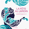 La Fête Au Jardin Selection Lounge, Vol. 9 (Presented by Kolibri Musique)