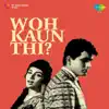 Woh Kaun Thi? (Original Motion Picture Soundtrack) album lyrics, reviews, download