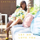 Castella - Let Me Love You