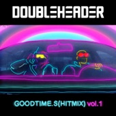 Doubleheader - Goodtime.S(Hitmix), Vol. 1