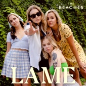 The Beaches - Lame