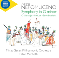 Minas Gerais Philharmonic Orchestra & Fabio Mechetti - Nepomuceno: Symphony in G Minor, O Garatuja Prelude & Série brasileira artwork