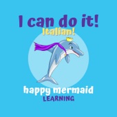 Happy Mermaid Learning - I Can Do It- Italian