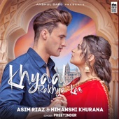 Khayaal Rakhya Kar (feat. Himanshi Khurana & Asim Riaz) artwork
