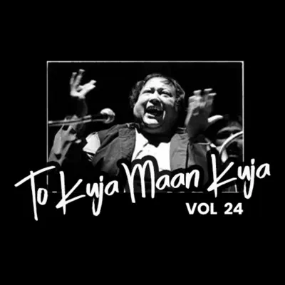 Tu Kuja Maan Kuja, Vol. 24 - EP - Nusrat Fateh Ali Khan