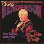 Bugs Henderson & The Shuffle Kings - Have Blues... Must Rock