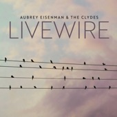 Aubrey Eisenman & The Clydes - Livewire