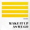Make It Up As We Go - Single album lyrics, reviews, download