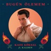 Bugün Ölemem (feat. Kalben) - Single, 2019