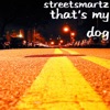 StreetSmartz - That's My Dog