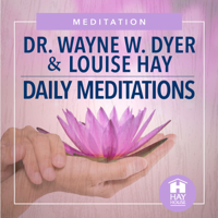 Dr. Wayne W. Dyer & Louise Hay - Daily Meditations artwork