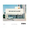 We Are Not Alone - Single album lyrics, reviews, download