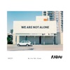 We Are Not Alone - Single, 2021