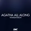 Agatha All Along (From "Wandavision") - Single album lyrics, reviews, download