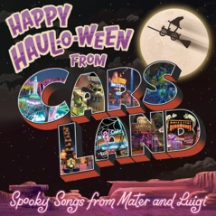 Happy Haul-O-Ween from Cars Land: Spooky Songs from Mater and Luigi