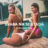 BRABA NA SENTADA - Single album lyrics, reviews, download