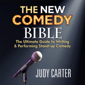The New Comedy Bible: The Ultimate Guide to Writing and Performing Stand-Up Comedy (Unabridged) - Judy Carter