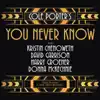 You Never Know (2017 World Premiere Cast Recording) album lyrics, reviews, download