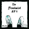 The Pessimist EP 2 album lyrics, reviews, download