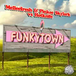 Funkytown (Melleefresh & Pinkee Skylark vs. Hotknife) - Single by Melleefresh, Pinkee Skylark & Hotknife album reviews, ratings, credits