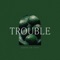 Trouble artwork