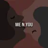 Stream & download Me N You - Single