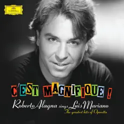 C'est Magnifique! Roberto Alagna Sings Luis Mariano (Bonus Track Version) - Roberto Alagna