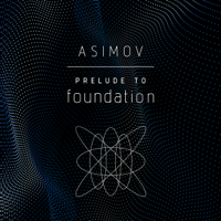 Isaac Asimov - Prelude to Foundation (Unabridged) artwork