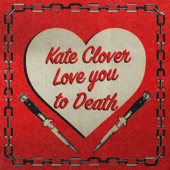 Kate Clover - Love You to Death