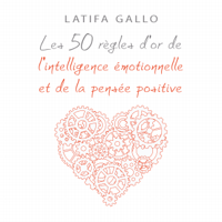 Latifa Gallo - Les 50 règles d'or de l'intelligence émotionnelle et de la pensée positive artwork