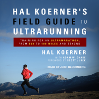 Hal Koerner & Adam W. Chase - Hal Koerner's Field Guide to Ultrarunning: Training for an Ultramarathon, from 50K to 100 Miles and Beyond artwork