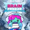 Brain Freeze album lyrics, reviews, download