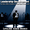 Leadership Development - the Styles, Skills, and Qualities of What Makes a Good Leader - Lifeline Audio Books