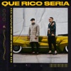 Qué Rico Sería - Single