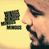 Mingus, Mingus, Mingus, Mingus, Mingus