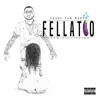 Fellatio - Single album lyrics, reviews, download