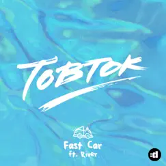 Fast Car (feat. River) - Single by Tobtok album reviews, ratings, credits