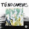 Tú No Cambias - Antioch Music lyrics