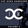 Pop Goes Hardcore, Vol. 5